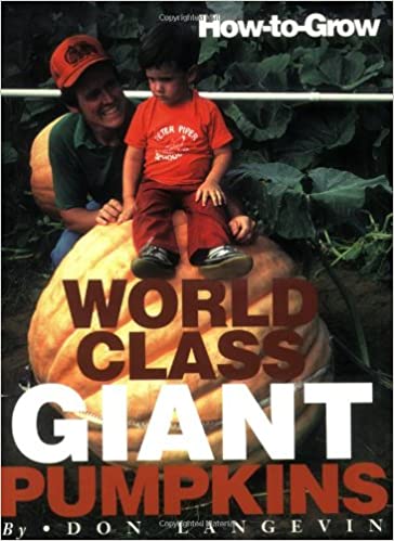 How to Grow World Class Giant Pumpkins - Don Langevin Book